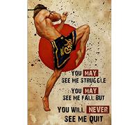 XIAOQIU Letrero de metal con texto en inglés "Muay Thai You May Seeme Struggle You May See Me Fall but You Will Never Seeme Quit", estilo vintage, letrero de metal para decoración del hogar, garaje