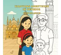 Xiaoyans Abenteuer in Venedig - 12 faszinierende Ausmalbilder für Kinder ab 4 Jahren: Dein kreativer Ausflug in die Welt von Gondeln und Palästen