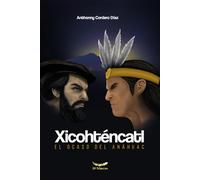 Xicohténcatl: El ocaso del Anáhuac
