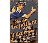 Xiddxu Cartel de lata con texto en inglés "Please be Patient with Hairdresser" para decoración de pared, hogar, bar, garaje, decoración rústica para el hogar, sala de estar, cocina, granja, 8 x 12