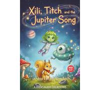 Xili, Titch and the Jupiter song, a storybook for kids, age 3-7: A kids book, for bedtime and daytime stories.