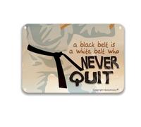 XILILI Letrero de metal con texto en inglés "A Black Belt Is A White Belt Who Never Quit" (Un cinturón negro es un cinturón blanco que nunca se quita)