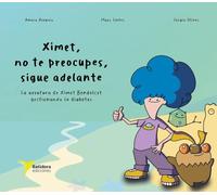 Ximet, no te preocupes, sigue adelante: La aventura de Ximet Bendolcet gestionando la diabetes