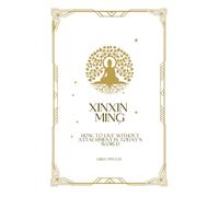 Xin Xin Ming; How to Live Without Attachment in Today’s World: 1 (Xin Xin Ming; How to Live in Today’s World Without Attachment)
