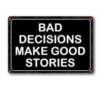 XingFox Letrero metálico sarcástico y divertido para decorar la pared de tu bar. Malas decisiones dan pie a buenas historias. Decoración de pared genial de 20 x 30 cm.