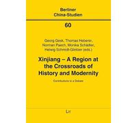 Xinjiang - A Region at the Crossroads of History and Modernity: Contributions to a Debate: 60
