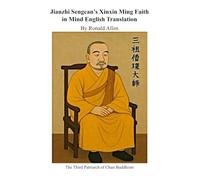 Xinxin Ming Faith in Mind Translated from Chinese to English
