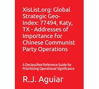 XisList.org: Global Strategic Geo-Index: 77494, Katy, TX - Addresses of Importance for Chinese Communist Party Operations: A Declassified Reference ... Commissioner of the Internal Revenue Service)