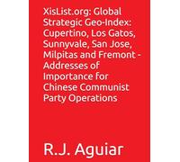 XisList.org: Global Strategic Geo-Index: Cupertino, Los Gatos, Sunnyvale, San Jose, Milpitas and Fremont - Addresses of Importance for Chinese ... Chinese Communist Party Global Directory)