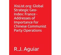 XisList.org: Global Strategic Geo-Index: France - Addresses of Importance for Chinese Communist Party Operations (The Chinese Communist Party Global Directory)