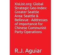 XisList.org: Global Strategic Geo-Index: Greater Seattle Area: Seattle & Bellevue - Addresses of Importance for Chinese Communist Party Operations (The Chinese Communist Party Global Directory)