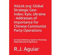 XisList.org: Global Strategic Geo-Index: Kyiv, Ukraine - Addresses of Importance for Chinese Communist Party Operations: An Internal Reference Guide ... Chinese Communist Party Global Directory)