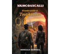 XIUHCOAXCALLI: El nombre perdido de Teotihuacán