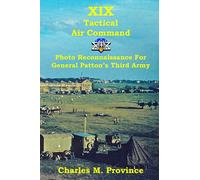 XIX Tactical Air Command - Photo Reconnaissance for General Patton's Third Army