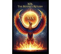 XIX: The Bennu's Return: A Gatewalker's Grimoire of Tarot, Kabbalah, and the Sidereal Keys