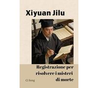 Xiyuan Jilu: Registrazione per risolvere i misteri di morte