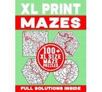 XL PRINT MAZES | 100+ XL SIZE MAZE PUZZLES | FULL SOLUTIONS INSIDE: Brain-Teasing, Logic Testing and Spatially Challenging Maze Activity Book for Kids and Adults (XL Print Mazes Collection #2)