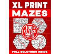 XL PRINT MAZES | 100+ XL SIZE MAZE PUZZLES | FULL SOLUTIONS INSIDE: Brain-Teasing, Logic Testing and Spatially Challenging Maze Activity Book for Kids and Adults (XL Print Mazes Collection #3)