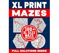 XL PRINT MAZES | 100+ XL SIZE MAZE PUZZLES | FULL SOLUTIONS INSIDE: Brain-Teasing, Logic Testing and Spatially Challenging Maze Activity Book for Kids and Adults (XL PRINT MAZES COLLECTION #1)