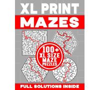 XL PRINT MAZES | 100+ XL SIZE MAZE PUZZLES | FULL SOLUTIONS INSIDE: Brain-Teasing, Logic Testing and Spatially Challenging Maze Activity Book for Kids and Adults (XL Print Mazes Collection #2)