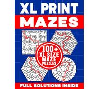 XL PRINT MAZES | 100+ XL SIZE MAZE PUZZLES | FULL SOLUTIONS INSIDE: Brain-Teasing, Logic Testing and Spatially Challenging Maze Activity Book for Kids and Adults (XL Print Mazes Collection #3)