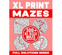 XL PRINT MAZES | 100+ XL SIZE MAZE PUZZLES | FULL SOLUTIONS INSIDE: Brain-Teasing, Logic Testing and Spatially Challenging Maze Activity Book for Kids and Adults (XL Print Mazes Collection #2)
