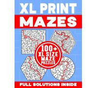XL PRINT MAZES | 100+ XL SIZE MAZE PUZZLES | FULL SOLUTIONS INSIDE: Brain-Teasing, Logic Testing and Spatially Challenging Maze Activity Book for Kids and Adults (XL Print Mazes Collection #2)