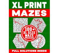 XL PRINT MAZES | 100+ XL SIZE MAZE PUZZLES | FULL SOLUTIONS INSIDE: Brain-Teasing, Logic Testing and Spatially Challenging Maze Activity Book for Kids and Adults (XL Print Mazes Collection #3)