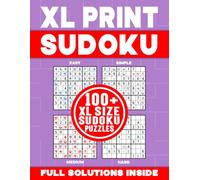 XL PRINT SUDOKU | 100+ XL SIZE SUDOKU PUZZLES | FULL SOLUTIONS INSIDE: Brain-Teasing, Logic Testing and Number Challenging Sudoku Puzzle Book for Kids and Adults (XL Print Sudoku Collection #4)