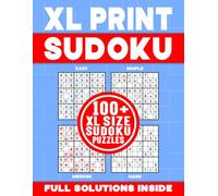 XL PRINT SUDOKU | 100+ XL SIZE SUDOKU PUZZLES | FULL SOLUTIONS INSIDE: Brain-Teasing, Logic Testing and Number Challenging Sudoku Puzzle Book for Kids and Adults (XL Print Sudoku Collection #4)