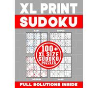 XL PRINT SUDOKU | 100+ XL SIZE SUDOKU PUZZLES | FULL SOLUTIONS INSIDE: Brain-Teasing, Logic Testing and Number Challenging Sudoku Puzzle Book for Kids and Adults (XL Print Sudoku Collection #4)