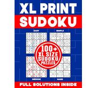 XL PRINT SUDOKU | 100+ XL SIZE SUDOKU PUZZLES | FULL SOLUTIONS INSIDE: Brain-Teasing, Logic Testing and Number Challenging Sudoku Puzzle Book for Kids and Adults (XL Print Sudoku Collection #3)