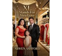 Xl Stands For Xtra Love: A Curvy Single Mom, a Secret Child, and the Billionaire Who Came Back for Forever