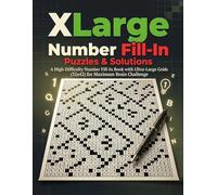 XLARGE NUMBER FILL-IN PUZZLE BOOK: High-Difficulty Number Challenges with Extra-Large Grids
