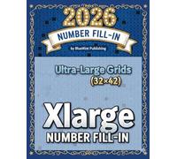 Xlarge Number Fill-In Puzzles: Ultra-Large Grids (32x42) for Maximum Brain Challenge, Puzzles and Solutions.