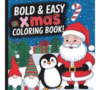 Xmas Bold And Easy Coloring Book: Merry Christmas Coloring Book For All Ages (Warm Winter Wishes: A Holiday Christmas Collection Of Mazes, Coloring Books & More For The Whole Family)