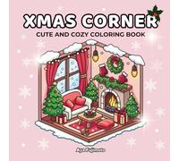 XMAS CORNER: A Cute and Easy Christmas Coloring Book for Adults and Teens | Cozy Corners, Festive Rooms, and Relaxing Winter Moments