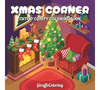 Xmas Corner Coloring Book: 40 Cozy and Whimsical Christmas Corner Scenes Featuring Festive Rooms, Trees, Fireplaces, Gifts, Snowy Windows, and Holiday ... and Teens (Jolly Seasons Coloring Series)