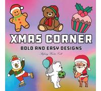 Xmas Corner: Coloring Book for Adults, Teens And Kids with Easy and Simple Designs for Relaxation and Stress Relief (Cute & Easy Coloring)