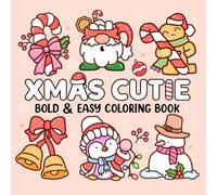 Xmas Cutie Bold & Easy Coloring Book: For Teens and Adults Featuring Cheerful Winter and Christmas Designs for Stress Relief