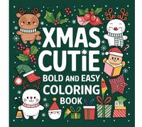 Xmas Cuties Bold and Easy Coloring Book: Fun and Relaxing Christmas Designs for Adults and Teens | Cute Holiday Objects and Bold Patterns for Stress Relief and Festive Joy