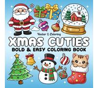 Xmas Cuties Coloring Book: Bold & Easy Coloring Pages Featuring Cute Christmas-Inspired Designs for Adults, Teens, and Kids