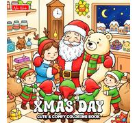 Xmas Day Coloring Book: Cute Holiday Characters, Cozy Moments, and Relaxing Christmas for All Ages