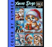 Xmas Dog Mystery Mosaics Color by Number: Coloring Book for Adults and Teens Relaxation and Fun Volumn 3 (Xmas Dog color by number)