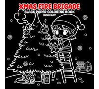 Xmas Fire Brigade Black Paper Coloring Book: Cute Chibi Firefighters, Festive Rescue Moments, and Warm Seasonal Themes