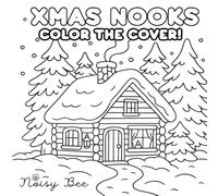 XMAS NOOKS Color The Cover: Cozy Christmas Coloring Book with Cute Winter Corners, Fluffy Animals and Relaxing Holiday Scenes