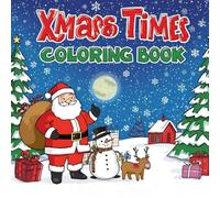 Xmas Times Coloring Book: 60 unique Pictures to color for kids, teens, adults and seniors
