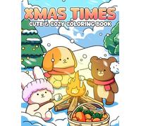Xmas Times: Tiny Christmas Corners Coloring Book featuring Adorable Animal Friends, Cozy Holiday Nooks, and Whimsical Winter Designs for Teens & Adults