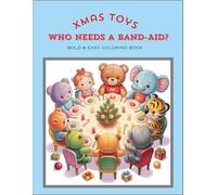 XMAS TOYS. WHO NEEDS A BAND-AID?: Bold & easy coloring book