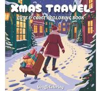 Xmas Travel Coloring Book: 40 Whimsical Christmas Coloring Pages Featuring Festive Landmarks, Cities, Santa’s Travels, Airplanes, Trains, and Cozy ... and Teens (Jolly Seasons Coloring Series)